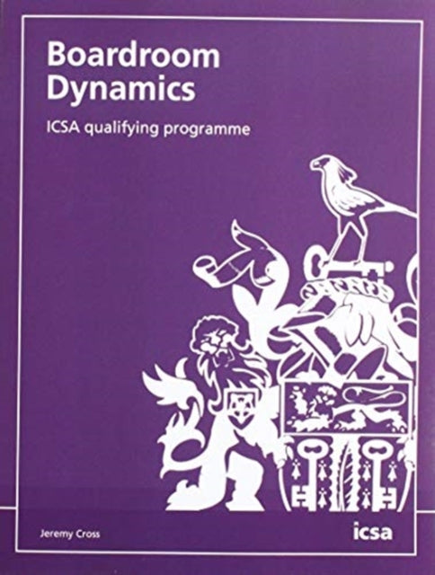 Book cover of: Boardroom Dynamics: ICSA qualifying programme. By: Jeremy Cross
