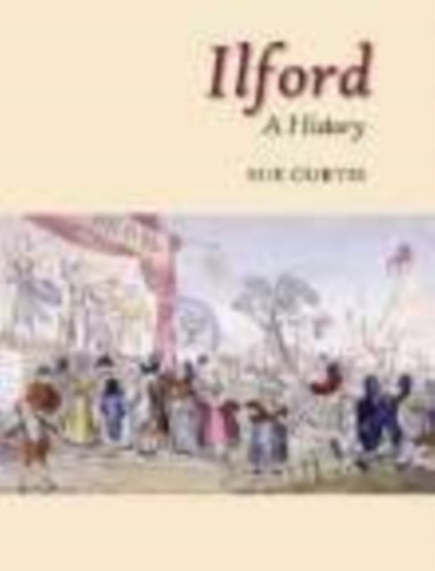 Book cover of: Ilford: A History. By: Sue Curtis