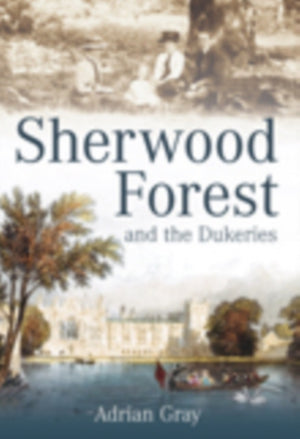 Sherwood Forest and the Dukeries