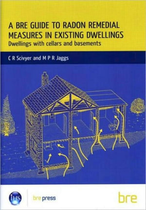 A BRE Guide to Radon Remedial Measures in Existing Dwellings