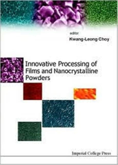 Book cover of: Innovative Processing Of Films And Nanocrystalline Powders. By: Kwang-Leong Choy