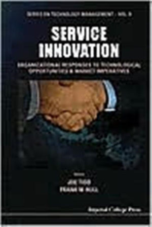 Service Innovation: Organizational Responses To Technological Opportunities And Market Imperatives