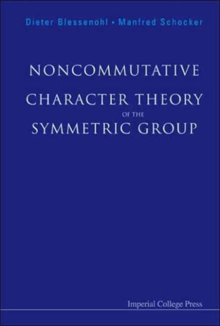 Book cover of: Noncommutative Character Theory Of The Symmetric Group. By: Dieter Blessenohl