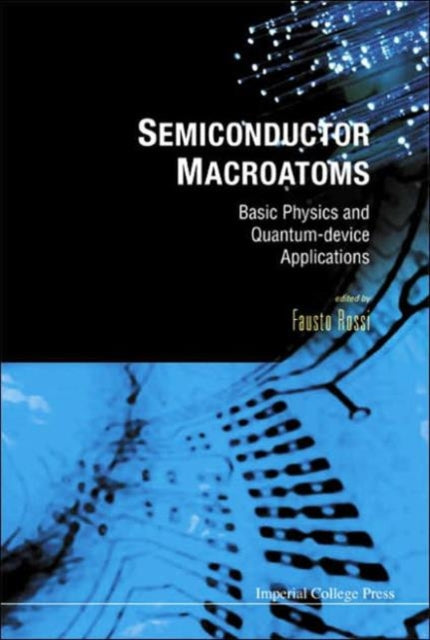 Book cover of: Semiconductor Macroatoms: Basics Physics And Quantum-device Applications. By: Fausto Rossi