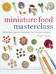 Book cover of: Miniature Food Masterclass
