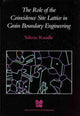 Book cover of: Role of the Coincidence Site Lattice in Grain Boundary Engineering. By: V. Randle