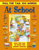 Book cover of: Pull the Tab 100 Words: at School. By: Jan Lewis