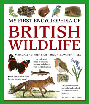My First Encyclopedia of British Wildlife, Mammals, Birds, Fish, Bugs, Flowers, Trees