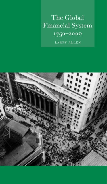Book cover of: Global Financial System 1750 – 2000. By: Larry Allen