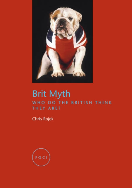 Book cover of: Brit-Myth. By: Chris Rojek