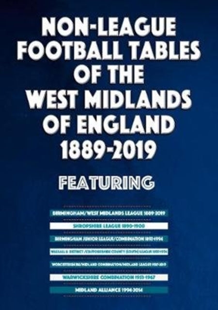 Book cover of: Non-League Football Tables of the West Midlands of England 1889-2019