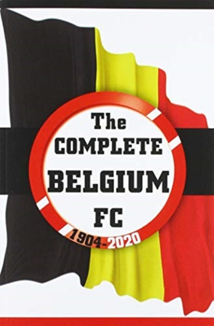Book cover of: Complete Belgium FC 1904-2020