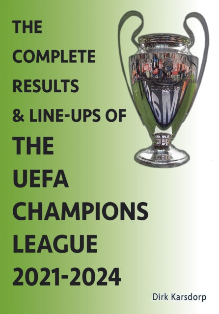Book cover of: Complete Results & Line-ups of the UEFA Champions League 2021-2024