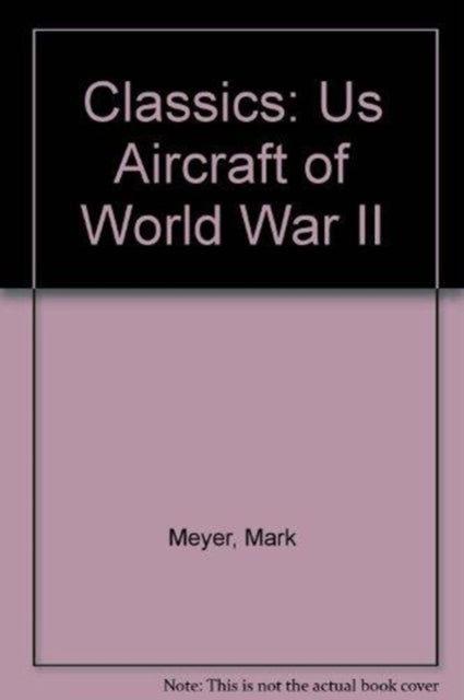 Book cover of: US Aircraft Classics. By: Mark Meyer