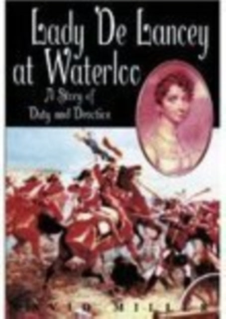 Book cover of: Lady De Lancey at Waterloo. By: David Miller
