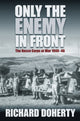 Book cover of: Only the Enemy in Front. By: Richard Doherty