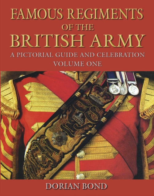 Book cover of: Famous Regiments of the British Army: Volume One. By: Dorian Bond