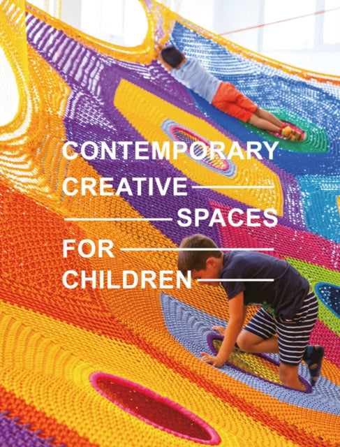 Book cover of: Contemporary Creative Spaces for Children. By: Images Publishing