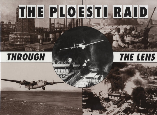 Book cover of: Ploesti Through The Lens. By: Roger A. Freeman