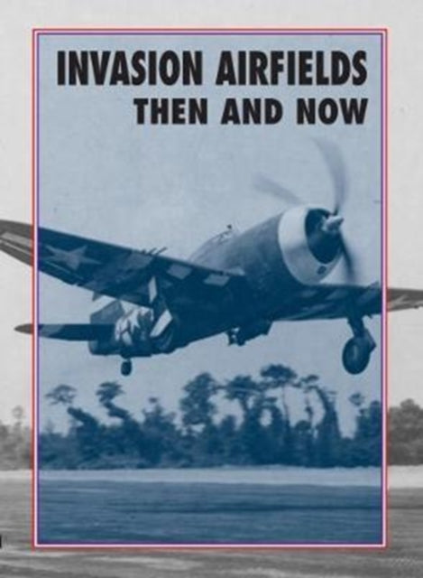 Book cover of: Invasion Airfields Then and Now