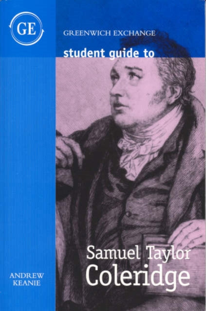 Book cover of: Student Guide to Samuel Taylor Coleridge. By: Andrew Keanie