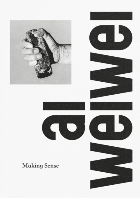 Book cover of: Ai Weiwei: Making Sense. By: Ai Weiwei