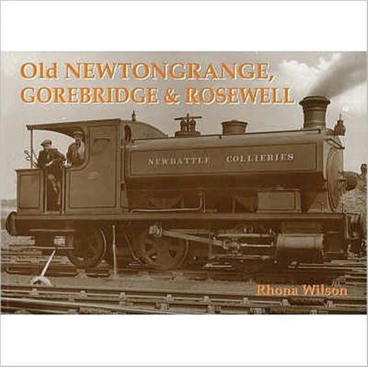 Book cover of: Old Newtongrange, Gorebridge and Rosewell. By: Rhona Wilson