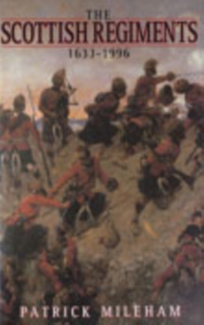 Book cover of: Scottish Regiments 1633-1996. By: Patrick Mileham