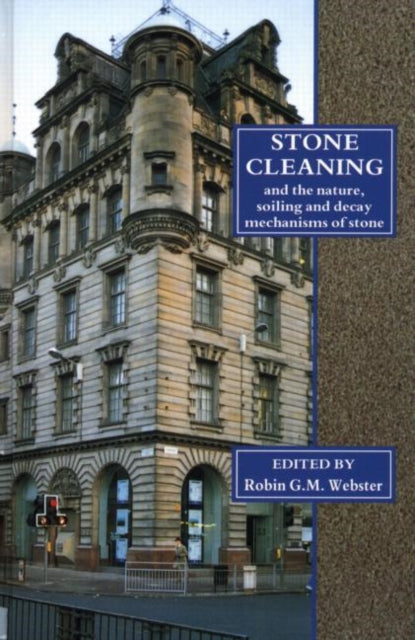 Book cover of: Stone Cleaning: And the Nature, Soiling and Decay Mechanisms of Stone - Proceedings of the International Conference, Held in Edinburgh, UK, 14-16 April 1992. By: Robin G.M. Webster
