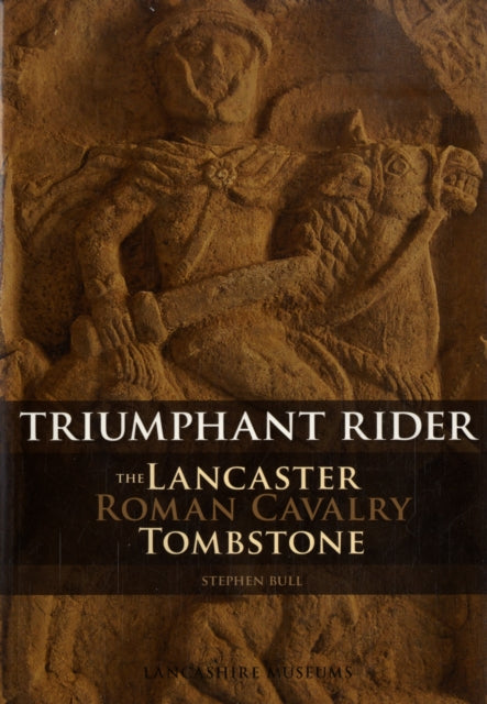 Book cover of: Lancaster Roman Cavalry Stone. By: Stephen Bull