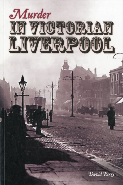 Book cover of: Murder in Victorian Liverpool