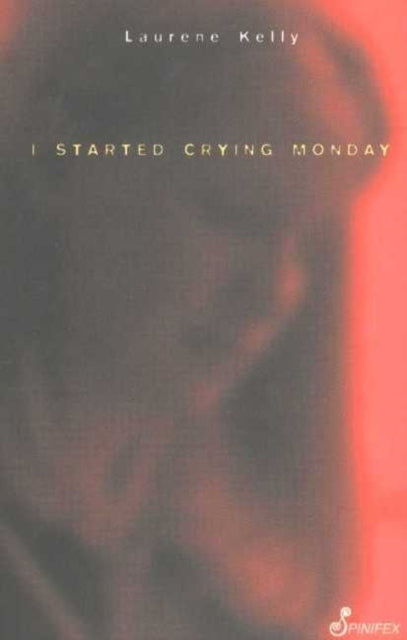 Book cover of: I Started Crying Monday. By: Laurene Kelly