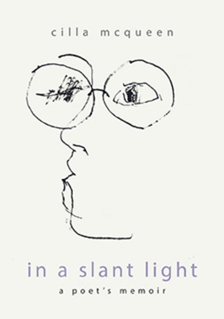 Book cover of: In a Slant Light: A Poets Memoir. By: Cilla McQueen