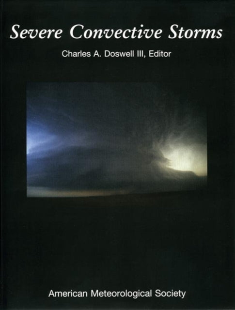 Book cover of: Severe Convective Storms. By: Charles A., III Doswell