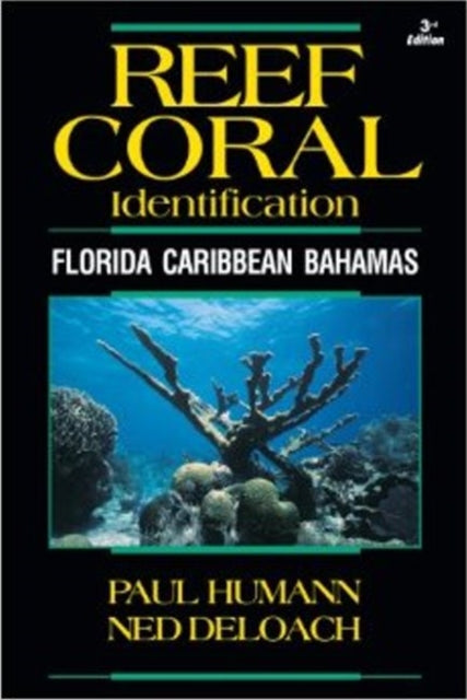 Book cover of: Reef Coral Identification. By: Paul Humann