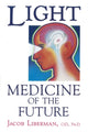 Book cover of: Light: Medicine of the Future. By: Jacob Liberman