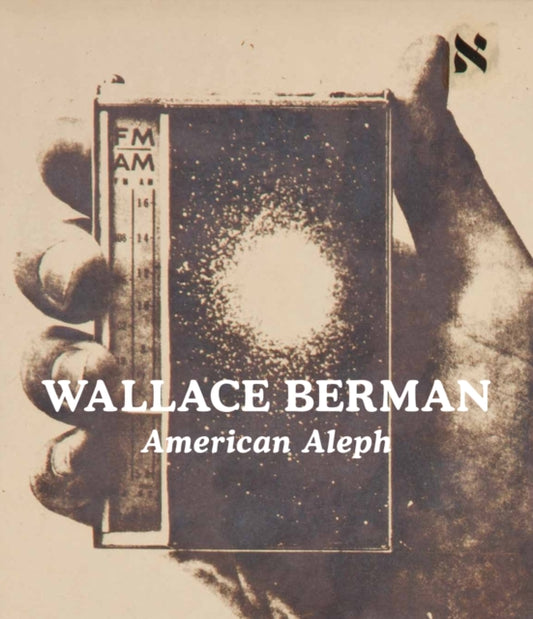 Book cover of: Wallace Berman: American Aleph. By: Wallace Berman