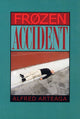 Book cover of: Frozen Accident. By: Alfred Arteaga