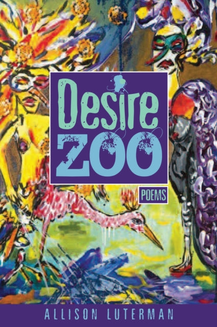 Book cover of: Desire Zoo. By: Alison Luterman