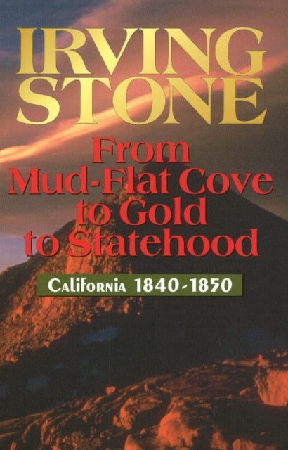 Book cover of: From Mud-Flat Cove to Gold to Statehood