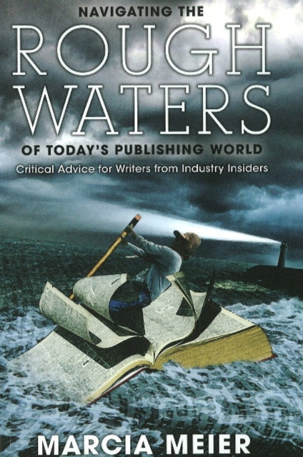 Book cover of: Navigating the Rough Waters of Today's Publishing World. By: Marcia Meier