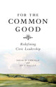 Book cover of: For The Common Good. By: David Chrislip