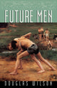 Book cover of: Future Men. By: Douglas Wilson