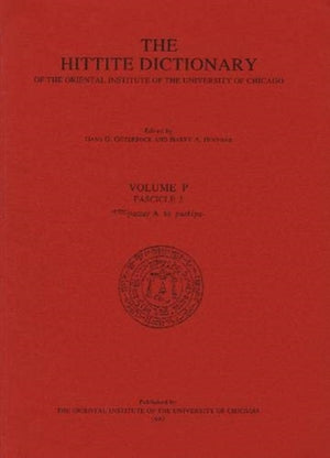 Hittite Dictionary of the Oriental Institute of the University of Chicago Volume P, fascicle 3 (pattar to putkiya-)