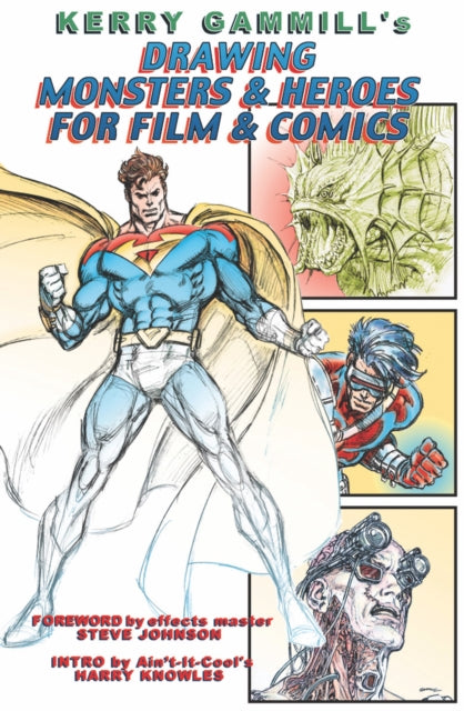 Book cover of: Drawing Monsters & Heroes for Film & Comics. By: Kerry Gammill