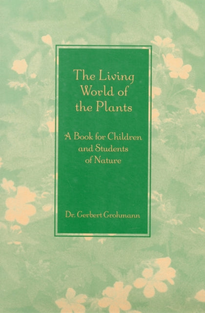 Book cover of: Living World of the Plants. By: Gerbert Grohmann