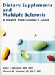 Book cover of: Dietary Supplements and Multiple Sclerosis. By: Allen C., M.D. Bowling