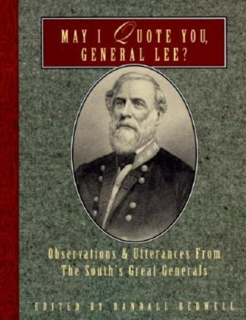 Book cover of: May I Quote You, General Lee?. By: Randall Bedwell