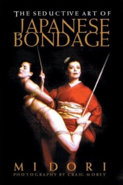 Book cover of: Seductive Art Of Japanese Bondage. By: Midori