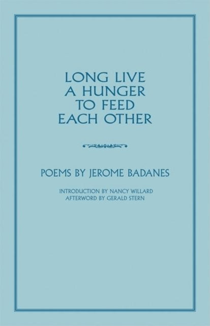 Book cover of: Long Live a Hunger to Feed Each Other. By: Jerome Badanes